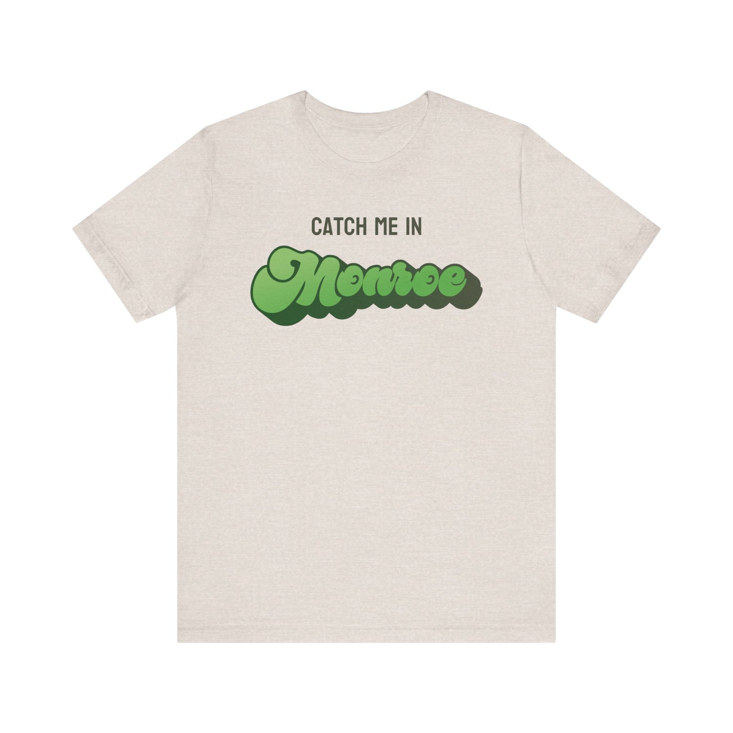 Catch Me in Monroe Elixir T-Shirt